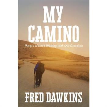 My Camino - Things I Learned Walking with My Grandson