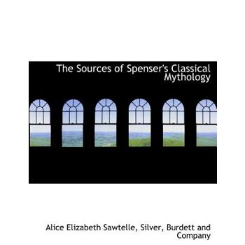 The Sources of Spenser’s Classical Mythology