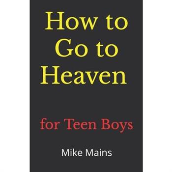 How to Go to Heaven for Teen Boys