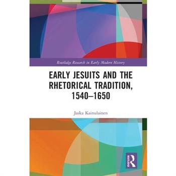 Early Jesuits and the Rhetorical Tradition