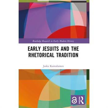 Early Jesuits and the Rhetorical Tradition