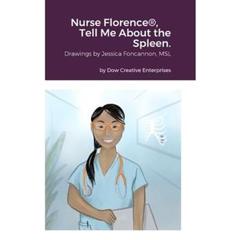 Nurse Florence(R), Tell Me About the Spleen.