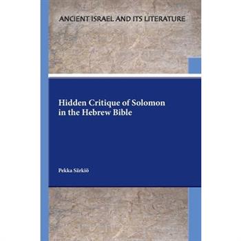 Hidden Critique of Solomon in the Hebrew Bible