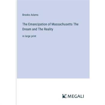 The Emancipation of Massachusetts The Dream and The Reality