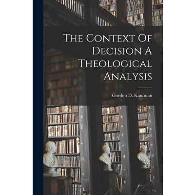 The Context Of Decision A Theological Analysis