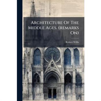 Architecture Of The Middle Ages. (remarks On)