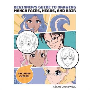 Beginner’s Guide to Drawing Manga Faces, Heads, and Hair