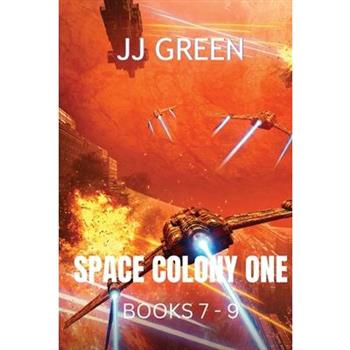 Space Colony One Books 7 - 9