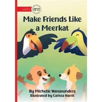 Make Friends Like a Meerkat