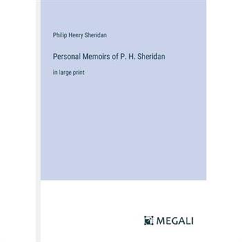 Personal Memoirs of P. H. Sheridan