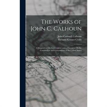 The Works of John C. Calhoun