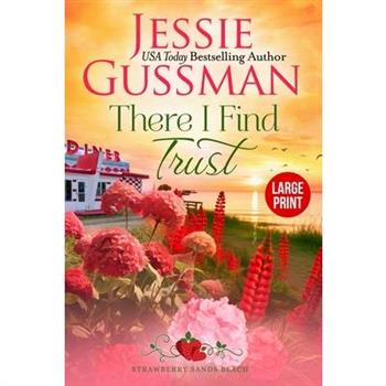 There I Find Trust (Strawberry Sands Beach Romance Book 5) (Strawberry Sands Beach Sweet Romance) Large Print Edition