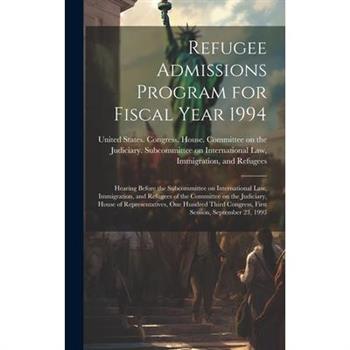 Refugee Admissions Program for Fiscal Year 1994