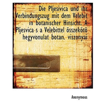Die Pljesivica Und Ihr Verbindungszug Mit Dem Velebit in Botanischer Hinsicht. a Pljesvica S a Velebittel Osszekoto Hegyvonulat Botan. Viszonyai