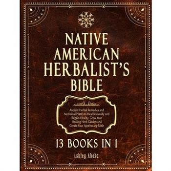 Native American Herbalist's Bible