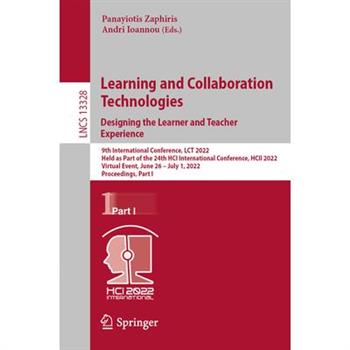 Learning and Collaboration Technologies. Designing the Learner and Teacher Experience