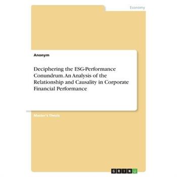 Deciphering the ESG-Performance Conundrum. An Analysis of the Relationship and Causality in Corporate Financial Performance