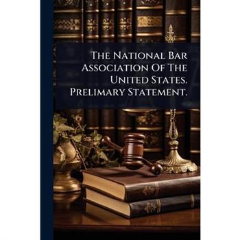 The National Bar Association Of The United States. Prelimary Statement.
