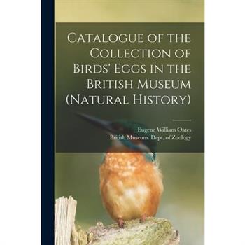 Catalogue of the Collection of Birds' Eggs in the British Museum (Natural History)