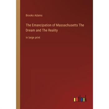 The Emancipation of Massachusetts The Dream and The Reality