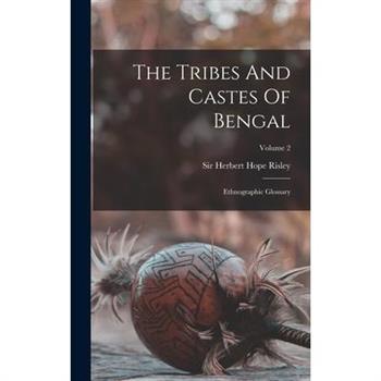 The Tribes And Castes Of Bengal