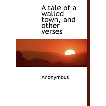 A Tale of a Walled Town, and Other Verses