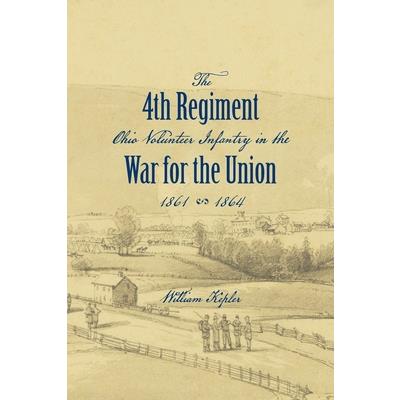 History of the Three Months’ and Three Years’ Service From April 16th, 1861, to June 22d, 1864, of the Fourth Regiment Ohio Volunteer Infantry in the War for the Union