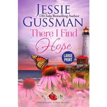 There I Find Hope (Strawberry Sands Beach Romance Book 6) (Strawberry Sands Beach Sweet Romance) Large Print Edition