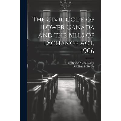 The Civil Code of Lower Canada and the Bills of Exchange Act, 1906