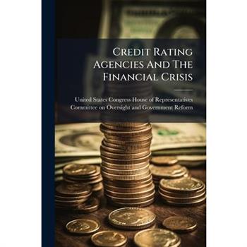 Credit Rating Agencies And The Financial Crisis