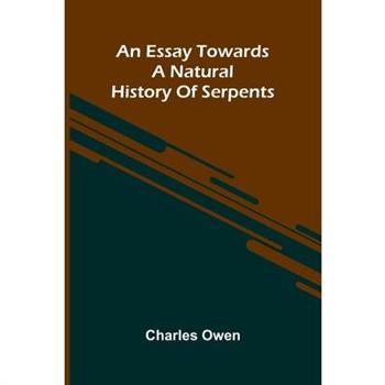 An Essay Towards A Natural History Of Serpents