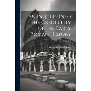 An Inquiry Into the Credibility of the Early Roman History; Volume 2