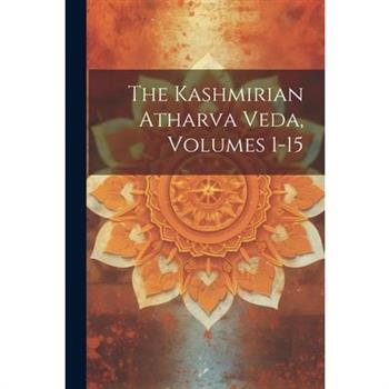 The Kashmirian Atharva Veda, Volumes 1-15