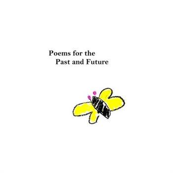 Poems for the Past and Future