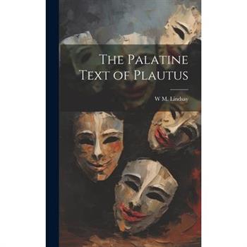 The Palatine Text of Plautus