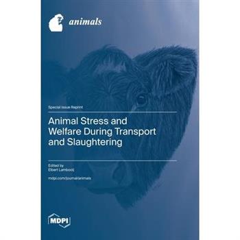 Animal Stress and Welfare During Transport and Slaughtering