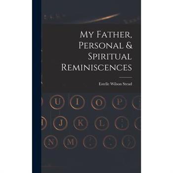 My Father, Personal & Spiritual Reminiscences