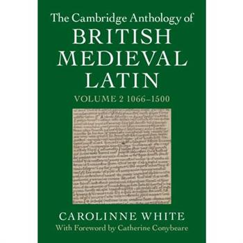 The Cambridge Anthology of British Medieval Latin: Volume 2, 1066-1500