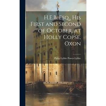 H.E.B. Esq., His First and Second of October, at Holly Copse, Oxon
