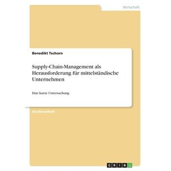 Supply-Chain-Management als Herausforderung f羹r mittelst瓣ndische Unternehmen