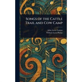 Songs of the Cattle Trail and Cow Camp