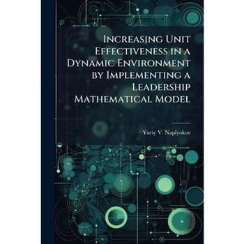 Increasing Unit Effectiveness in a Dynamic Environment by Implementing a Leadership Mathematical Model