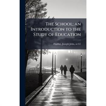 The School; an Introduction to the Study of Education