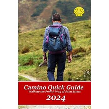 Camino Quick Guide. Walking the Way of Saint James