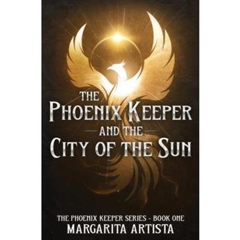 The Phoenix Keeper and the City of the Sun