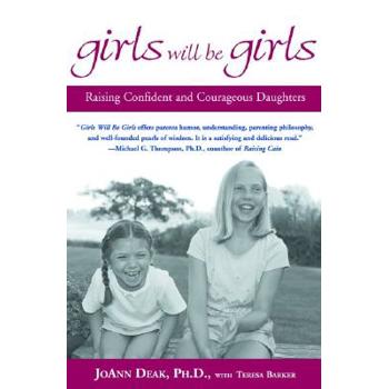 Girls Will Be Girls: Raising Confident and Courageous Daughters