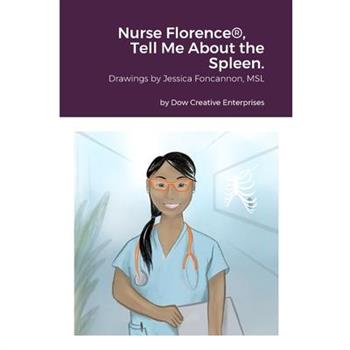 Nurse Florence(R), Tell Me About the Spleen.