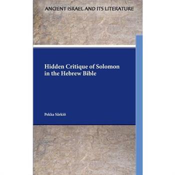 Hidden Critique of Solomon in the Hebrew Bible