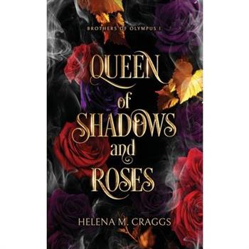 Queen of Shadows and Roses (Brothers of Olympus 1)