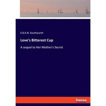 Love's Bitterest Cup